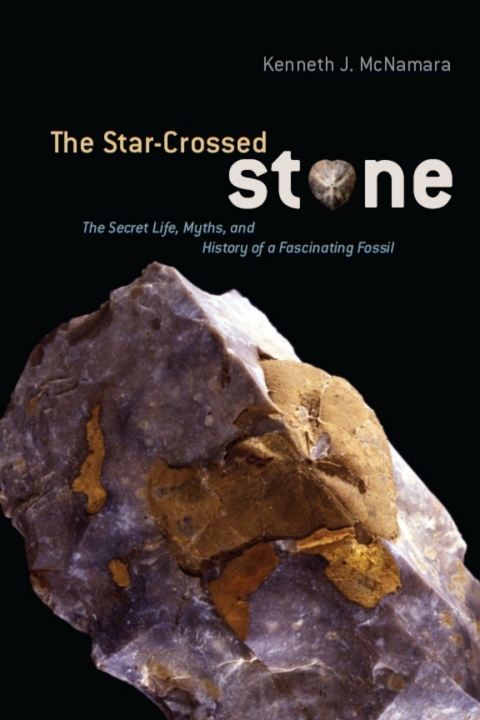 Book The Star-Crossed Stone: The Secret Life, Myths, and History of a Fascinating Fossil free