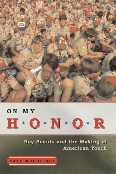 Book On My Honor: Boy Scouts and the Making of American Youth free