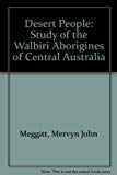 Book Desert People: A Study of the Walbiri Aborigines of Central Australia free