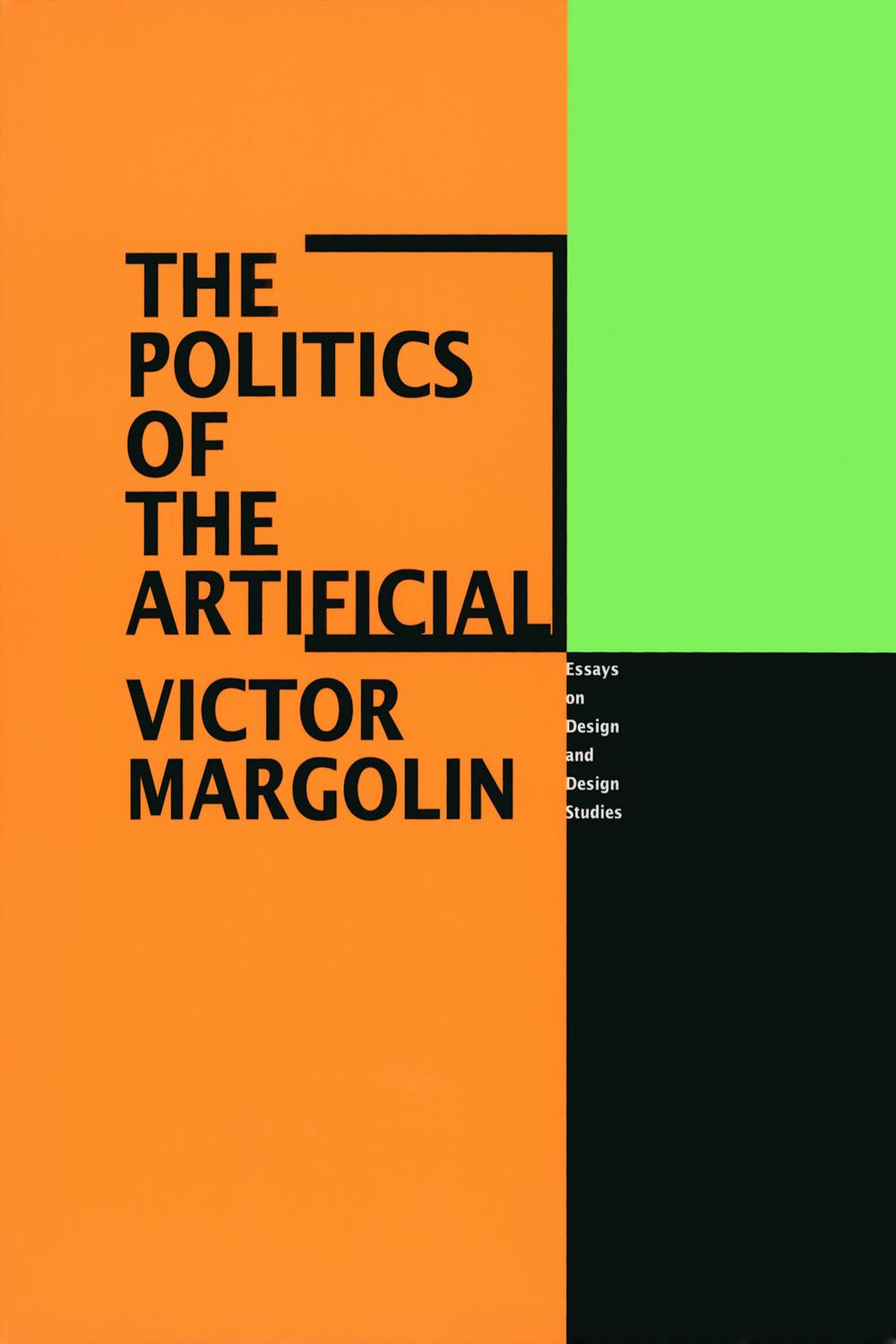 Book The Politics of the Artificial: Essays on Design and Design Studies free