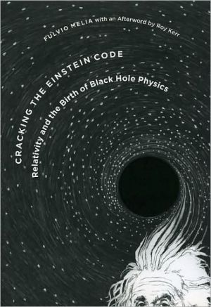 Book Cracking the Einstein Code: Relativity and the Birth of Black Hole Physics free