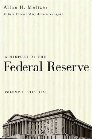 Book A History of the Federal Reserve, Volume 1: 1913-1951 free