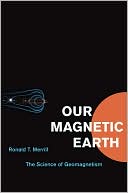 Book Our Magnetic Earth: The Science of Geomagnetism free
