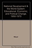 Book National Development and the World System: Educational, Economic, and Political Change, 1950-1970 free