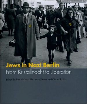 Book Jews in Nazi Berlin: From Kristallnacht to Liberation (Studies in German-Jewish Cultural History and Literature, Franz Rosenzweig Minerva Research Center, Hebrew University of Jerusalem) free