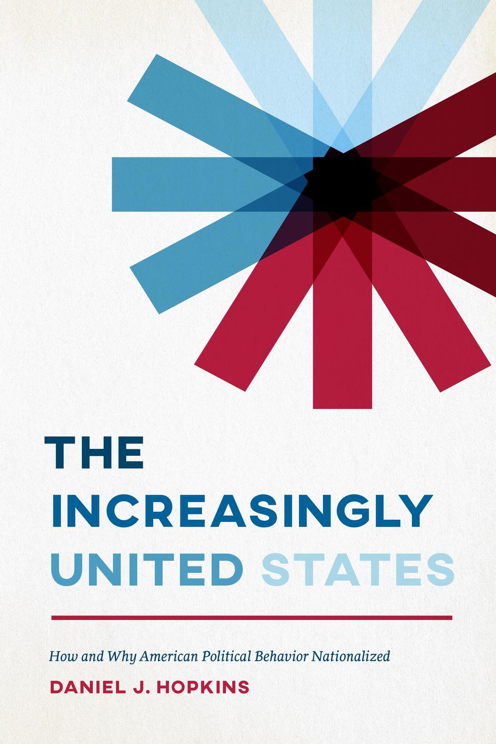 Book The Increasingly United States: How and Why American Political Behavior Nationalized (Chicago Studies in American Politics) free