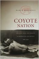 Book Coyote Nation: Sexuality, Race, and Conquest in Modernizing New Mexico, 1880-1920 (Worlds of Desire: The Chicago Series on Sexuality, Gender, and Culture) free