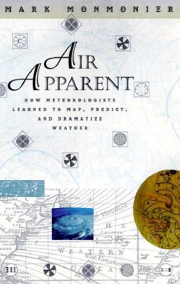 Book Air Apparent: How Meteorologists Learned to Map, Predict, and Dramatize Weather free