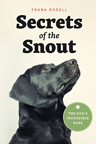 Book Secrets of the Snout: The Dog’s Incredible Nose free