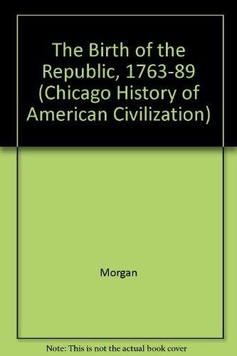 Book The Birth of the Republic, 1763-89 (The Chicago History of American Civilization) free
