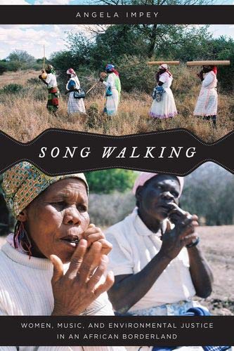 Book Song Walking: Women, Music, and Environmental Justice in an African Borderland (Chicago Studies in Ethnomusicology) free