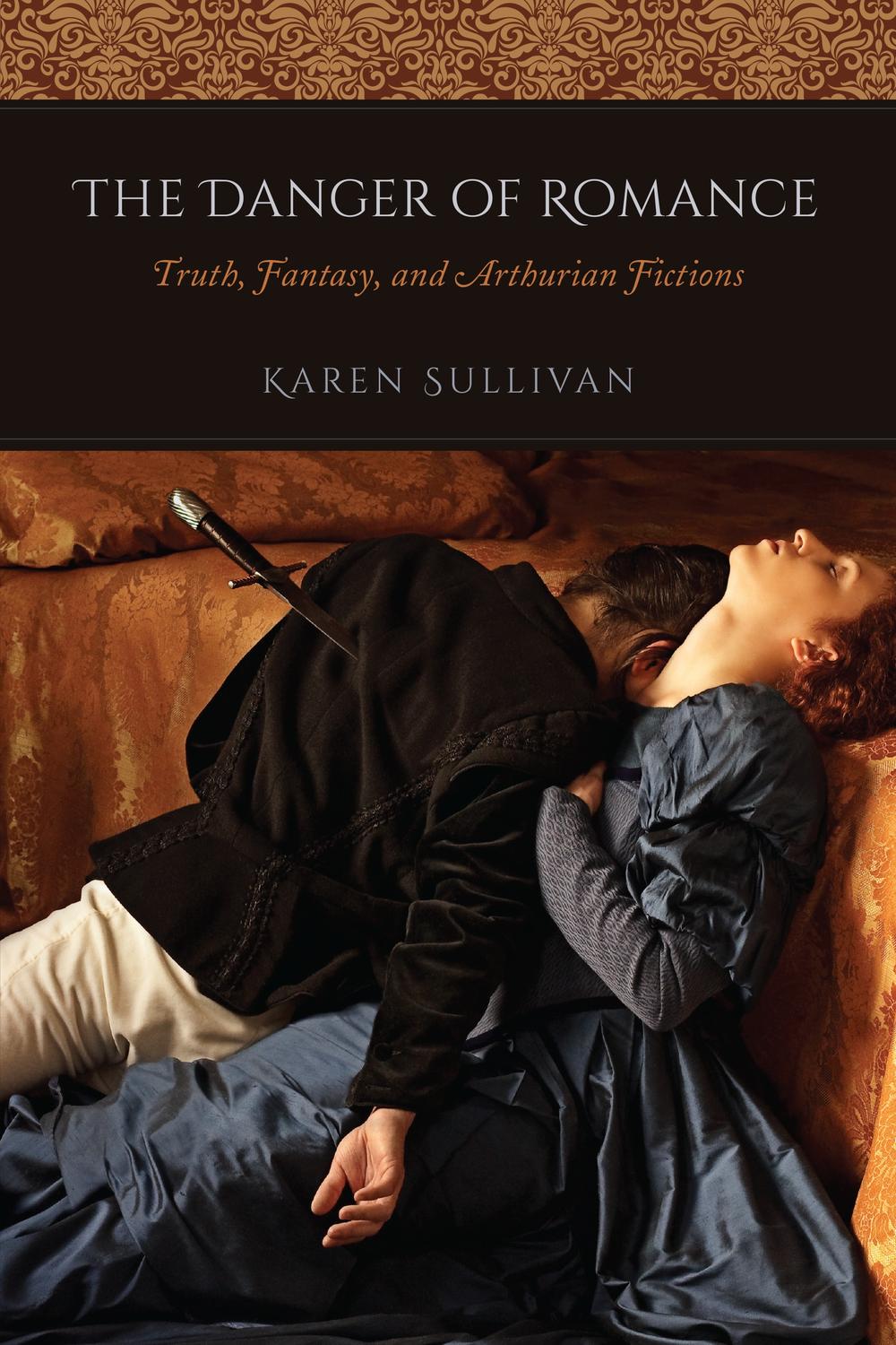 Book The Danger of Romance: Truth, Fantasy, and Arthurian Fictions free