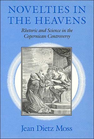 Book Novelties in the Heavens: Rhetoric and Science in the Copernican Controversy (Chicago Lectures in Mathematics (Paperback)) free