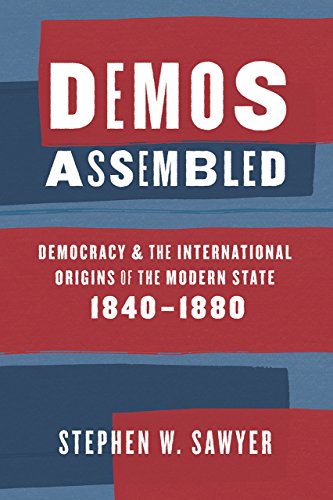Book Demos Assembled: Democracy and the International Origins of the Modern State, 1840–1880 free