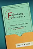 Book Flunking Democracy: Schools, Courts, and Civic Participation free