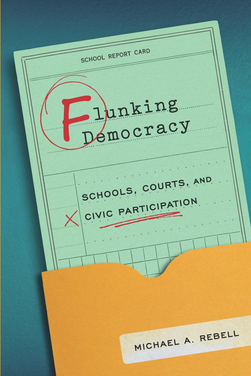 Book Flunking Democracy: Schools, Courts, and Civic Participation free