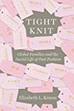 Book Tight Knit: Global Families and the Social Life of Fast Fashion free