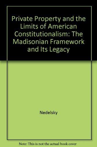Book Private Property and the Limits of American Constitutionalism: The Madisonian Framework and Its Legacy free