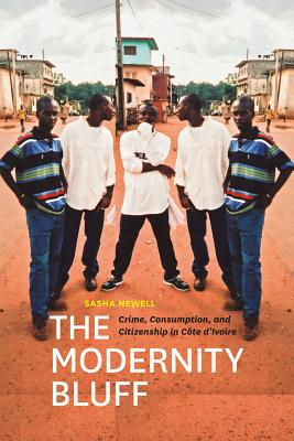 Book The Modernity Bluff: Crime, Consumption, and Citizenship in Côte d’Ivoire free