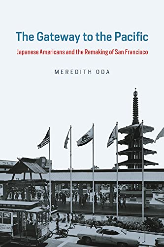 Book The Gateway to the Pacific: Japanese Americans and the Remaking of San Francisco (Historical Studies of Urban America) free