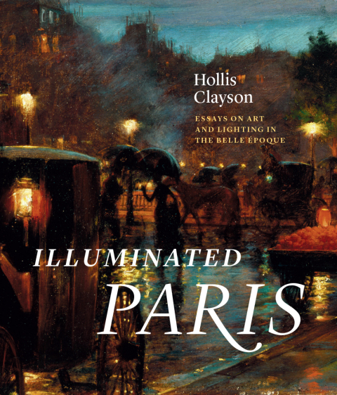 Book Illuminated Paris: Essays on Art and Lighting in the Belle Époque free