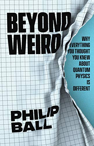 Book Beyond Weird: Why Everything You Thought You Knew about Quantum Physics Is Different free