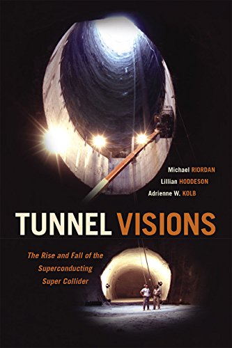 Book Tunnel Visions: The Rise and Fall of the Superconducting Super Collider free