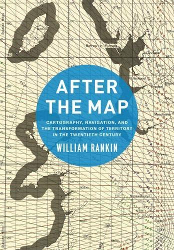 Book After the Map: Cartography, Navigation, and the Transformation of Territory in the Twentieth Century free