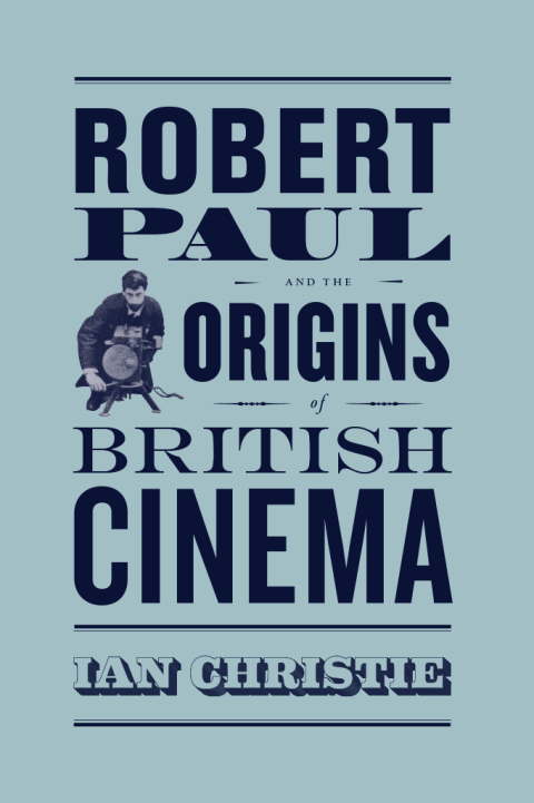 Book Robert Paul and the Origins of British Cinema free