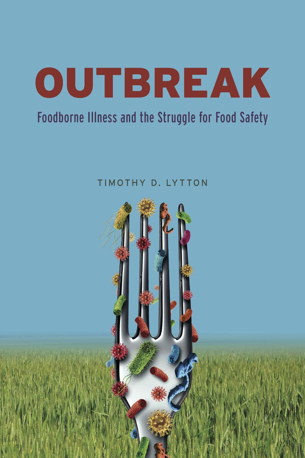 Book Outbreak: Foodborne Illness and the Struggle for Food Safety free