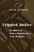 Book Crippled Justice: The History of Modern Disability Policy in the Workplace free