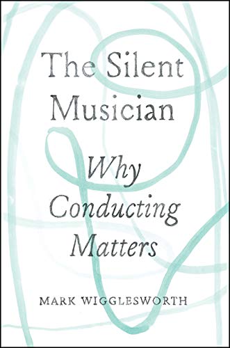 Book The Silent Musician: Why Conducting Matters free