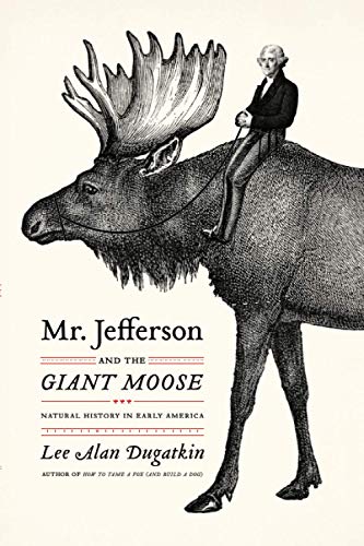 Book Mr. Jefferson and the Giant Moose: Natural History in Early America free