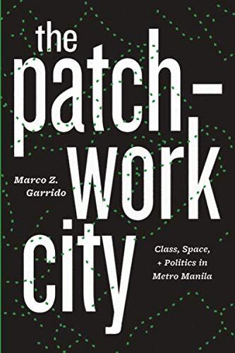 Book The Patchwork City: Class, Space, and Politics in Metro Manila free