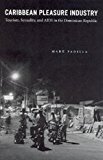 Book Caribbean Pleasure Industry: Tourism, Sexuality, and AIDS in the Dominican Republic (Worlds of Desire: The Chicago Series on Sexuality, Gender, and Culture) free