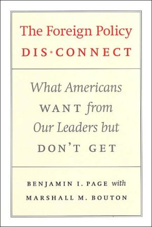 Book The Foreign Policy Disconnect: What Americans Want from Our Leaders but Don't Get (American Politics and Political Economy Series) free
