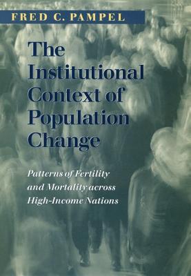 Book The Institutional Context of Population Change: Patterns of Fertility and Mortality across High-Income Nations (Population and Development Series) free