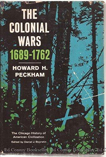 Book Colonial Wars, Sixteen Hundred Eighty-Nine to Seventeen Hundred Sixty-Two (Chicago History of American Civilization) free