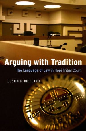 Book Arguing with Tradition: The Language of Law in Hopi Tribal Court (Chicago Series in Law and Society) free