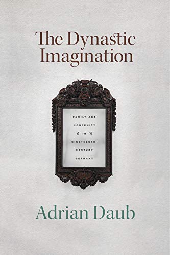 Book The Dynastic Imagination: Family and Modernity in Nineteenth-Century Germany free