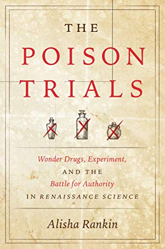 Book The Poison Trials: Wonder Drugs, Experiment, and the Battle for Authority in Renaissance Science (Synthesis) free