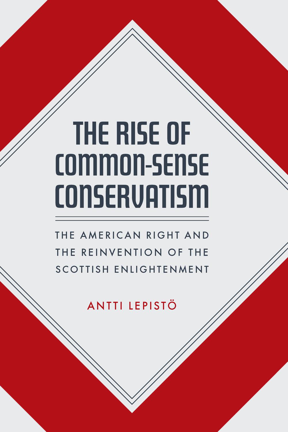 Book The Rise of Common-Sense Conservatism: The American Right and the Reinvention of the Scottish Enlightenment free