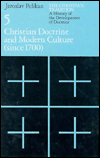 Book Christian Doctrine and Modern Culture (since 1700) [The Christian Tradition: A History of the Development of Doctrine, Vol. 5] free