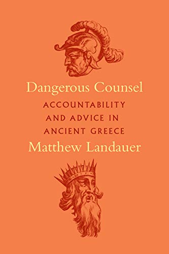 Book Dangerous Counsel: Accountability and Advice in Ancient Greece free