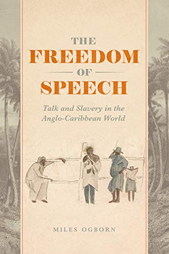 Book The Freedom of Speech: Talk and Slavery in the Anglo-Caribbean World free