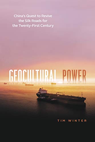 Book Geocultural Power: China's Quest to Revive the Silk Roads for the Twenty-First Century free