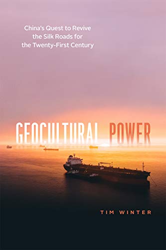 Book Geocultural Power: China's Quest to Revive the Silk Roads for the Twenty-First Century free