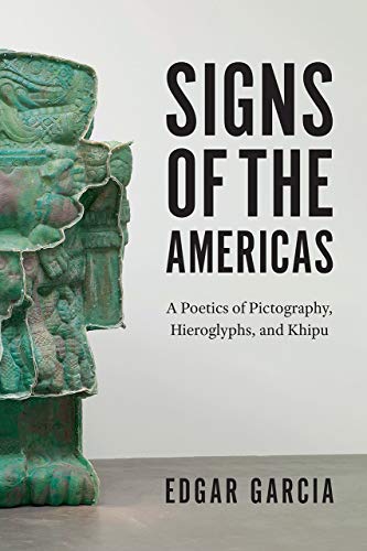 Book Signs of the Americas: A Poetics of Pictography, Hieroglyphs, and Khipu free