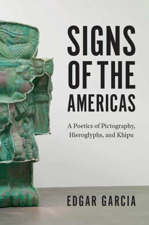 Book Signs of the Americas: A Poetics of Pictography, Hieroglyphs, and Khipu free
