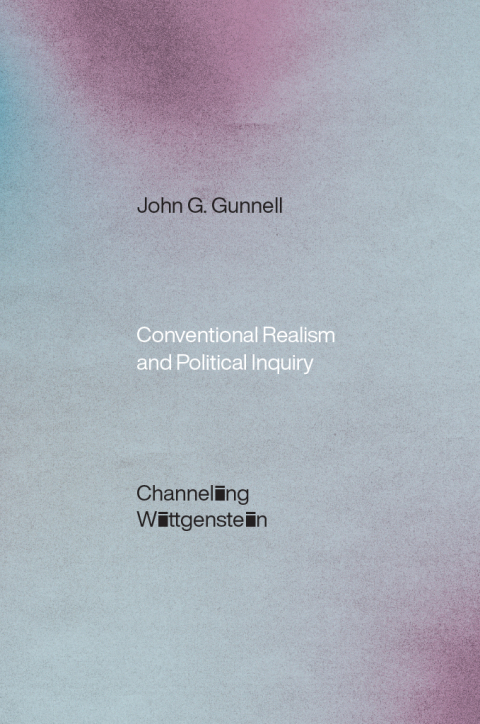 Book Conventional Realism and Political Inquiry: Channeling Wittgenstein free